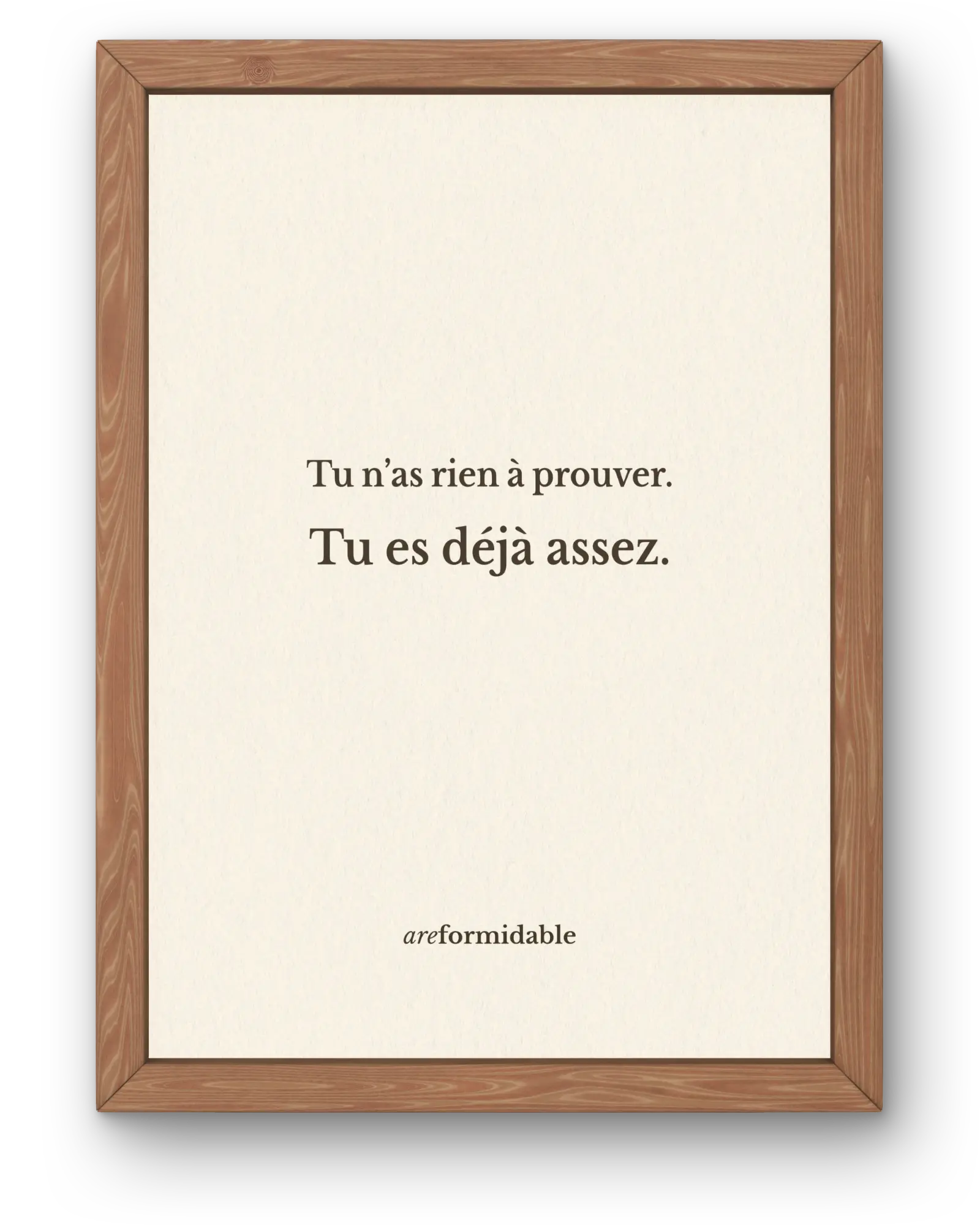 affiche citation inspirante Tu es déjà assez areformidable dans un cadre en bois